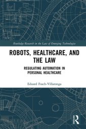 book Robots, Healthcare, and the Law: Regulating Automation in Personal Care