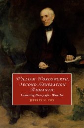 book William Wordsworth, Second-Generation Romantic: Contesting Poetry after Waterloo