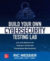 book Build Your Own Cybersecurity Testing Lab: Low-cost Solutions for Testing in Virtual and Cloud-based Environments