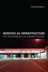 book Borders As Infrastructure: The Technopolitics Of Border Control