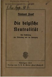 book Die belgische Neutralität; ihre Entstehung, ihre Bedeutung und ihr Untergang