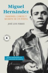 book Miguel Hernández. Pasiones, cárcel y muerte de un poeta