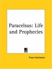 book Paracelsus: Life and Prophecies