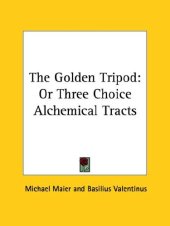 book The Golden Tripod: Or Three Choice Alchemical Tracts