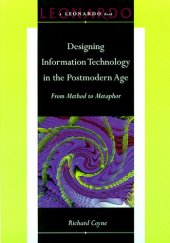 book Designing Information Technology in the Postmodern Age: From Method to Metaphor (Leonardo Books)