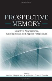 book Prospective Memory: Cognitive, Neuroscience, Developmental, and Applied Perspectives