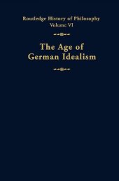 book The Age of German Idealism: Routledge History of Philosophy Volume VI