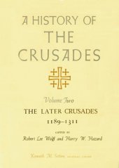 book A History of the Crusades, Volume II: The Later Crusades, 1189-1311