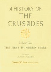 book A History of the Crusades, Volume I: The First Hundred Years