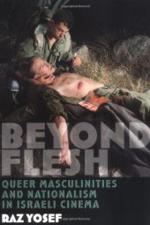 book Beyond Flesh: Queer Masculinities and Nationalism in Israeli Cinema