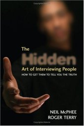 book The Hidden Art of Interviewing People: How to get them to tell you the truth