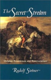 book The Secret Stream: Christian Rosenkreutz and Rosicrucianism