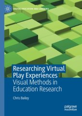 book Researching Virtual Play Experiences: Visual Methods in Education Research