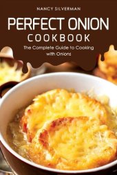 book Perfect Onion Cookbook: The Complete Guide to Cooking with Onions