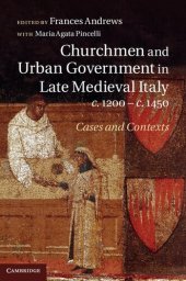 book Churchmen and Urban Government in Late Medieval Italy, C.1200-C.1450: Cases and Contexts