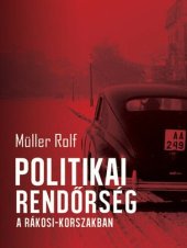 book Politikai rendőrség a Rákosi-korszakban