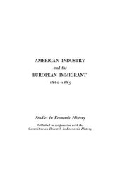 book American Industry and the European Immigrant, 1860-1885