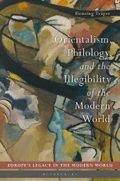 book Orientalism, Philology, and the Illegibility of the Modern World