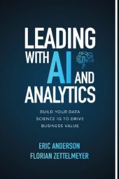 book Leading with AI and Analytics: Build Your Data Science IQ to Drive Business Value