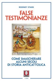 book False testimonianze. Come smascherare alcuni secoli di storia anticattolica