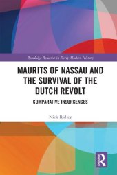 book Maurits of Nassau and the Survival of the Dutch Revolt: Comparative Insurgences