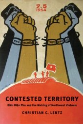 book Contested Territory: Dien Bien Phu and the Making of Northwest Vietnam