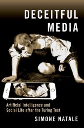 book Deceitful Media: Artificial Intelligence and Social Life after the Turing Test