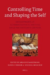 book Controlling Time and Shaping the Self: Developments in Autobiographical Writing since the Sixteenth Century