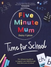 book Five Minute Mum: Time For School: Easy, fun five-minute games to support Reception and Key Stage 1 children through their first years at school