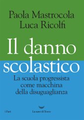 book Il danno scolastico. La scuola progressista come macchina della disuguaglianza