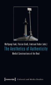 book The Aesthetics of Authenticity: Medial Constructions of the Real