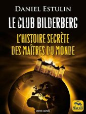 book Le Club Bilderberg. L’histoire secrète des maîtres du monde