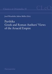 book Parthika: Greek and Roman authors' views of the Arsacid Empire = griechisch-römische Bilder des Arsakidenreiches