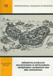 book Frühmittelalterliche Machtzentren in Mitteleuropa: Mehrjährige Grabungen und ihre Auswertung. Symposion Mikulčice, 5.-9. September 1994