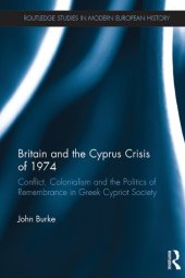 book Britain and the Cyprus Crisis of 1974: Conflict, Colonialism and the Politics of Remembrance in Greek Cypriot Society