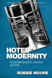 book Hotel Modernity: Corporate Space in Literature and Film