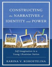 book Constructing the Narratives of Identity and Power: Self-Imagination in a Young Ukrainian Nation