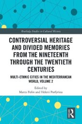 book Controversial Heritage and Divided Memories from the Nineteenth Through the Twentieth Centuries: Multi-Ethnic Cities in the Mediterranean World, Volume 2