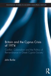 book Britain and the Cyprus Crisis of 1974: Conflict, Colonialism and the Politics of Remembrance in Greek Cypriot Society