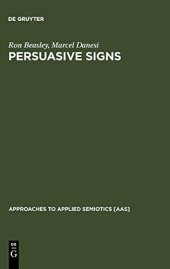 book Persuasive Signs: The Semiotics of Advertising (Approaches to Applied Semiotics [Aas])