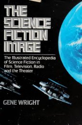 book The Science Fiction Image: The Illustrated Encyclopedia of Science Fiction in Film, Television, Radio and the Theater