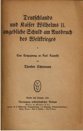 book Deutschlands und Kaiser Wilhelms II. angebliche Schuld am Ausbruch des Weltkrieges; eine Entgegenung an Karl Kautsky