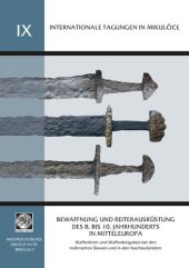 book Bewaffnung und Reiterausrüstung des 8. bis 10. Jahrhunderts in Mitteleuropa: Waffenform und Waffenbeigaben bei den mährischen Slawen und in den Nachbarländern