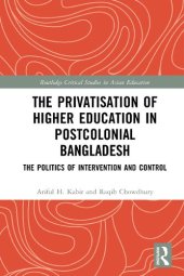 book The Privatisation of Higher Education in Postcolonial Bangladesh: The Politics of Intervention and Control