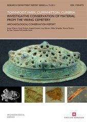 book Townfoot Farm, Cumwhitton, Cumbria: Investigative Conservation of Material from the Viking Cemetery. Archaeological Conservation Report