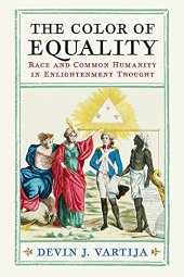 book The Color of Equality: Race and Common Humanity in Enlightenment Thought