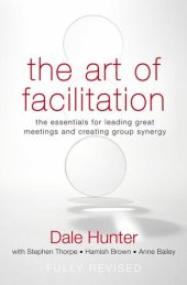 book The Art of Facilitation: The Essentials for Leading Great Meetings and Creating Group Synergy