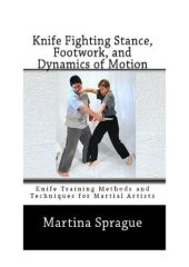 book Knife Fighting Stance, Footwork, and Dynamics of Motion: Knife Training Methods and Techniques for Martial Artists, #5