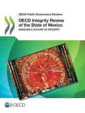 book OECD INTEGRITY REVIEW OF THE STATE OF MEXICO : enabling a culture of integrity.