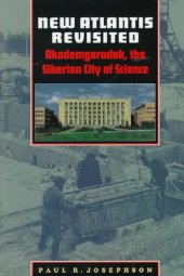 book New Atlantis Revisited: Akademgorodok, The Siberian City Of Science